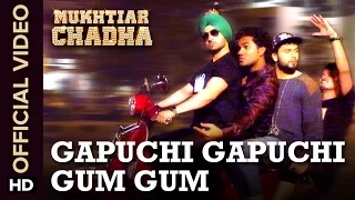 Gapuchi Gapuchi Gum Gum (Official Video Song) | Mukhtiar Chadha | Diljit Dosanjh