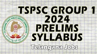 TSPSC GROUP1 PRELIMS SYLLABUS || TSPSC GROUP 1 2024 PRELIMS SYLLABUS