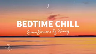 Soave Sessions by Honey 🌙 Bedtime Chill, Relaxing Music to fall asleep to | The Good Life No.35