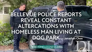 Bellevue Police Reports Reveal Constant Altercations With Homeless Man Living at Dog Park