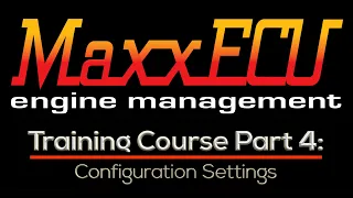 MaxxEcu Training Part 4: Configuration Settings | Evans Performance Academy