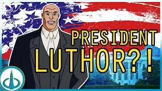 Lex Luthor for PRESIDENT?! "Justice League Unlimited" Timeline!