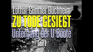 “Zu Tode Gesiegt” 1/2 Der Untergang der U-Boote (1985)  - Lothar-Günther Buchheim