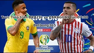 Trực tiếp trận Brazil vs Paraguay | Copa America 2019 | Full Match HD 28/06/2019