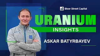 Askar Batyrbayev - Uranium Insights