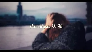 Vete Alejate De Mí (Letra) - Los Bukis