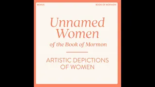 Unnamed Women of the Book of Mormon: Artistic Depictions of Women