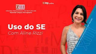 XIII Semana Pedagógica do IMP - Especial Língua Portuguesa - Uso do SE - Com Aline Rizzi