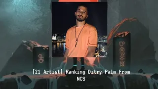 [21 Artist] Ranking Dirty Palm From NCS