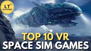 Top 10 Space Simulation Games to Play in Virtual Reality!