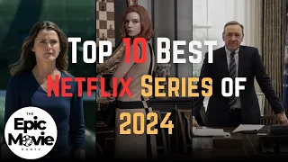 Top 10 Best Netflix Series of 2024 | Right Now!!