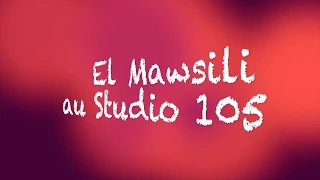 El Mawsili au Studio 105 - Bachraf Dil