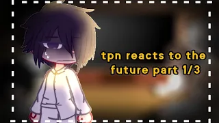 -past tpn reacts to the future || Part 1/3 ' READ DESC-