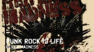 Reifer Madness - Punk Rock is Life