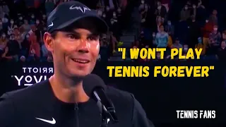 Rafael Nadal "I won't play tennis FOREVER" - 2022 (HD)