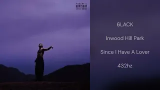 6LACK - Inwood Hill Park (432hz)