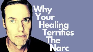 Why Your Healing Terrifies The Narcissist.