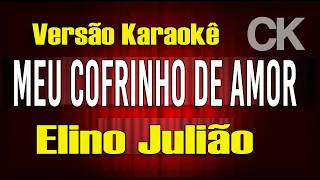 Elino Julião Meu Cofrinho de amor (Fá-)  Karaokê