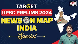 Title: Target UPSC Prelims 2024 NEWS ON MAP India Special | Ep-1 | PLACES IN NEWS UPSC 2024