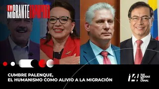 TvMigranteInforma: Cumbre Palenque, el humanismo como alivio a la migración