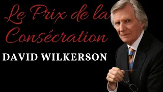 David Wilkerson Prédication en Français Le Prix de La Consécration