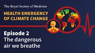 Health Emergency of Climate Change | Episode 2: The dangerous air we breathe