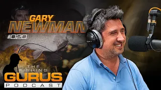 The Fishing Gurus Podcast #020 - Gary Newman