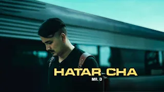 Mr. D - Hatar Cha | Prod By Foeseal | Official Music Video |