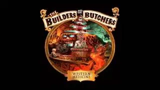 The Builders and The Butchers - No Roses