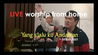 [LIVE] Yang S'lalu Ku Andalkan + Kesaksian - Edward Chen 陳國富 ( Worship From Home )