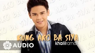 Khalil Ramos - Kung Ako Ba Siya (Audio) 🎵 | Khalil Ramos
