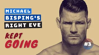 Michael Bisping's Right Eye | #3 | Kept Going