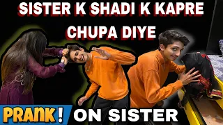 SISTER K SHADI K KAPRE CHUPA DIYE PRANK ON SISTER😂|| RehanGillani || #prank ON #sister #funnyvideo