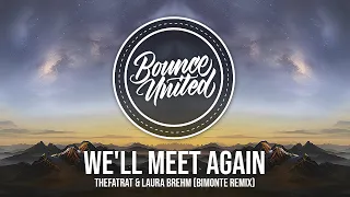 TheFatRat & Laura Brehm - We'll Meet Again (BIMONTE Remix)