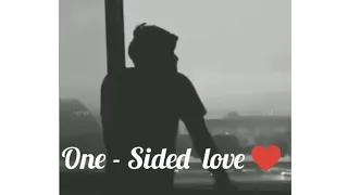 ❤️One - Sided love Status 💗😢 || Worst Feeling 💔😭 || 🎧 Whatsapp Status 🎧 || Sad Status 💔 ||