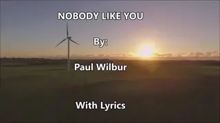 Nobody Like You by Paul Wilbur (with Lyrics)