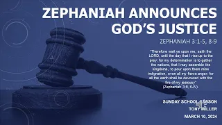 SUNDAY SCHOOL LESSON, MARCH 10, 2024, Zephaniah Announces God’s Justice, ZEPHANIAH 3: 1-5; 8-9