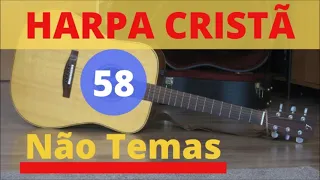 Harpa Cristã - 58 - Não Temas - Levi - (com letra)