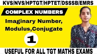 COMPLEX NUMBERS || MATHS FOR TGT MATHS ||KVS/NVS/HPTGT/HPTET/EMRS#kvstgtpgt #dsssbtgtmaths #tgtpg