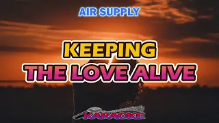 KEEPING THE LOVE ALIVE - AIR SUPPLY  [ KARAOKE HD ]