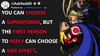 You Can Choose A Superpower, But The First Person To Reply Can Choose A Side Effect (r/AskReddit)