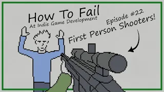 How To Fail At First Person Shooter Games
