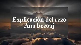 Explicación del rezo Ana becoaj -אנא בכח