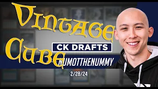 Vintage Cube - CK Drafts with Numot the Nummy, 2/28/24