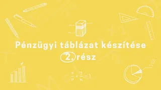 Pénzügyi táblázat készítése 2. rész