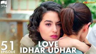 Love Idhar Udhar | Episode 51 | Turkish Drama | Furkan Andıç | Romance Next Door | Urdu Dubbed |RS1Y