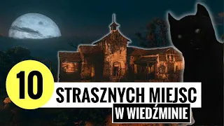 10 NAJSTRASZNIEJSZYCH MIEJSC W WIEDŹMINIE