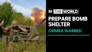 Crimea warned to prepare bomb shelters as Ukraine makes gains | The World