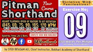 Ex#09 | Pitman Shorthand (New Course) [New Era] | Dictation @60WPM | BA Shorthand [SYED IBTASAM ALI]