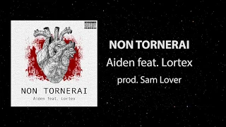 Aiden ft. Lortex - NON TORNERAI